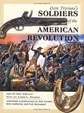 Don Troianis Soldiers of the American Revolution