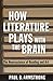 How Literature Plays with the Brain: The Neuroscience of Reading and Art