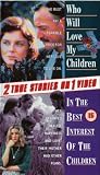 Who Will Love My Children (1983)/ In The Best Interest Of The Children (1992) - 2 True Stories on One Video VHS