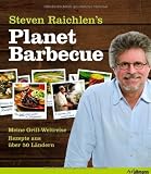 Planet Barbecue: Meine Grill-Weltreise. Rezepte aus �ber 50 L�ndern - Steven Raichlen