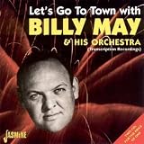 Lets Go to Town With Billy May & His Orchestra [ORIGINAL RECORDINGS REMASTERED] 2CD SET