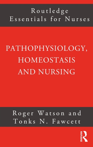Pathophysiology, Homeostasis and Nursing (Routledge Essentials for Nurses)