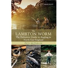 The Lambton Worm: The Definitive Guide to Angling in North East England
