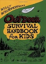 Willy Whitefeather's Outdoor Survival Handbook for Kids