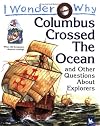 I Wonder Why Columbus Crossed Ocean and Other Questions About Explorers (I Wonder Why)