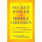 the secret power of middle children how middleborns can harness their unexpected and remarkable abilities