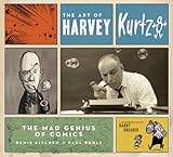 The art of Harvey Kurtzman : the mad genius of comics