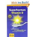 Superhormon Vitamin D: So aktivieren Sie Ihren Schutzschild gegen chronische Erkrankungen (Reader K,G&S)