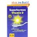 Superhormon Vitamin D: So aktivieren Sie Ihren Schutzschild gegen chronische Erkrankungen (Reader K,G&S)