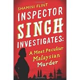 Inspector Singh Investigates: A Most Peculiar Malaysian Murder ~ Shamini Flint
