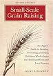 Small-Scale Grain Raising, Second Edition: An Organic Guide to Growing, Processing, and Using Nutritious Whole Grains, for Home Gardeners and Local Farmers