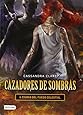 Cazadores de sombras 6. Ciudad del fuego Celestial (Spanish Edition)