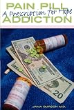 Pain Pill Addiction: A Prescription for Hope