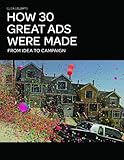 How 30 great ads were made : from idea to campaign