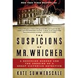 Suspicions Of Mr Whicher, Theby Kate Summerscale