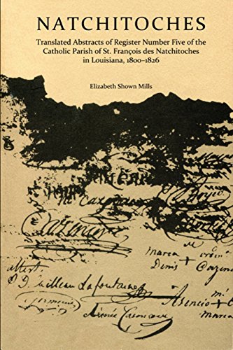 Natchitoches, 1800-1826: Translated Abstracts of Register Number Five of the Catholic Church Parish of St. François des Natchitoches in Louisiana (Cane River Creole Series Book 4)