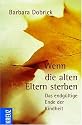 Wenn die alten Eltern sterben: Das endg&uuml;ltige Ende der Kindheit