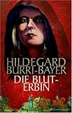 Die Bluterbin - Hildegard Burri-Bayer