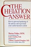 The Chelation Answer: How to Prevent Hardening of the Arteries & Rejuvenate Your Cardiovascular System.