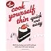 Cook Yourself Thin Quick And Easy