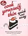 Cook Yourself Thin Quick and Easy: Shift the bulge and still indulge with over 100 new recipes