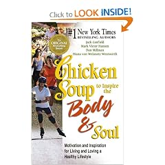 Chicken Soup to Inspire the Body & Soul: Motivation and Inspiration for Living and Loving a Healthy Lifestyle (Chicken Soup for the Soul)