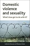 Domestic violence and sexuality : what's love got to do with it?