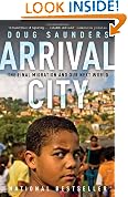 Arrival City: The Final Migration and Our Next World