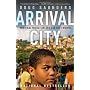 Arrival City: The Final Migration and Our Next Wor&hellip by Doug Saunders