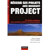 R�ussir ses projets avec Microsoft Project : 50 fiches pratiques pour planifier, piloter et communiquer