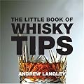 The Little Book of Whisky Tips (Little Tips Books)