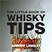 The Little Book of Whisky Tips (Little Tips Books)