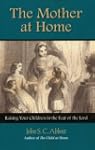 The Mother at Home; Or, the Principle...