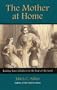 The Mother at Home; Or, the Principles of Maternal Duty Familiarly Illustrated