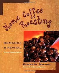 Home Coffee Roasting, Revised, Updated Edition: Romance and Revival