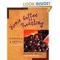 Home Coffee Roasting, Revised, Updated Edition: Romance and Revival