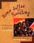 Home Coffee Roasting: Romance and Revival