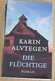 Die Fl&uuml;chtige - Karin Alvtegen, Hedwig M. Binder