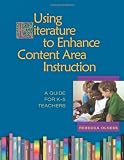 Using Literature to Enhance Content Area Instruction: A Guide for K-5 Teachers