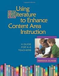 Using Literature to Enhance Content Area Instruction: A Guide for K-5 Teachers