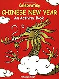 Celebrating Chinese New Year: An Activity Book