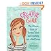 Creative Girl: The Ultimate Guide for Turning Talent and Creativity into a Real Career