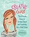 Creative Girl: The Ultimate Guide for Turning Talent and Creativity into a Real Career