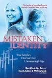 Mistaken Identity: Two Families, One Survivor, Unwavering Hope Mistaken Identity: Two Families, One Survivor, Unwavering Hope