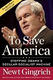 To Save America: Stopping Obamas Secular-Socialist Machine