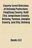 County-Level Divisions of Dehong Prefecture: Yingjiang County, Ruili City, Longchuan County, Dehong, Yunnan, Lianghe County, Luxi City, Dehong-