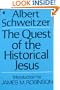 The Quest of the Historical Jesus: A Critical Study of its Progress from Reimarus to Wrede