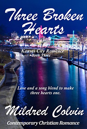 Three Broken Hearts: Contemporary Christian Romance (Kansas City Romance Book 3)