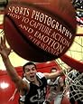 Sports Photography: How to Capture Action and Emotion