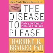 The Disease to Please: Curing the People-Pleasing Syndrome | [Harriet Braiker]